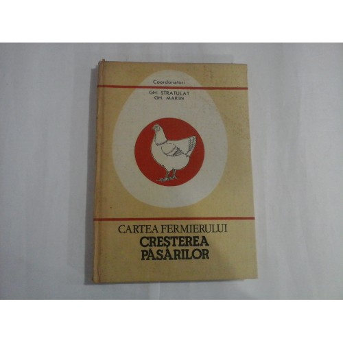 CARTEA FERMIERULUI CRESTEREA PASARILOR - GH. STRATULAT, GH. MARIN CARTEA FERMIERULUI CRESTEREA PASARILOR - GH. STRATULAT, GH. MARIN